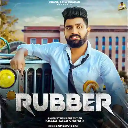 Rubber - Khasa Aala Chahar 2022 cover image