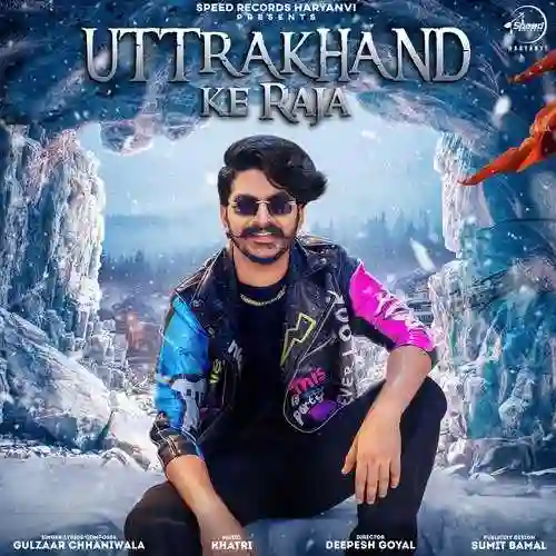 Uttarakhand Ke Raja - Gulzaar Chhaniwala 2022 cover image