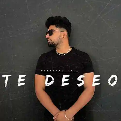 Te Deseo - Gursehaj Gill 2022 cover image