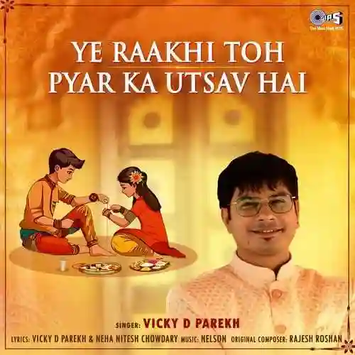 Ye Raakhi Toh Pyar Ka Utsav Hai - Vicky D Parekh 2024 cover image