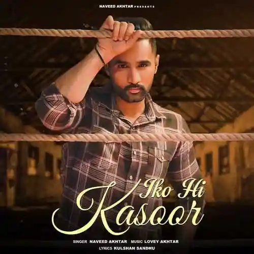 Iko Hi Kasoor - Naveed Akhtar 2024 cover image