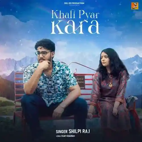 Khali pyar kara - Shilpi Raj 2024 cover image