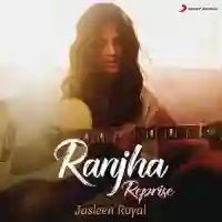 Ranjha (Reprise) - Jasleen Royal 2021 cover image