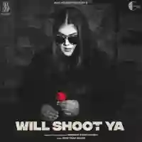 Will Shoot Ya - Simiran Kaur Dhadli 2021 cover image