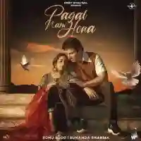 Pagal Nahi Hona - Sunanda Sharma Ft Sonu Sood 2021 cover image