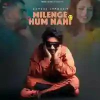 Milenge Hum Nahi - Kunaal Vermaa 2024 cover image