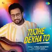 Tujhe Dekha To - Kunal Bojewar 2021 cover image