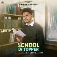 School Di Topper - Sukh Lotey 2021 cover image