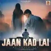 Jaan Kad Lai - Javed Ali 2021 cover image