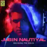 Breaking the Rules - Jubin Nautiyal 2021 cover image