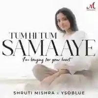 Tum Hi Tum Samaaye - Shruti Mishra 2024 cover image