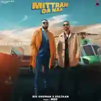 Mittran Da Naa - Big Ghuman 2021 cover image