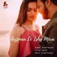 Aazmaa Le Ishq Mera - Altaaf Sayyed 2021 cover image