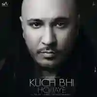 Kuch Bhi ho Jaye - B Praak 2020 cover image