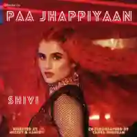 Paa Jhappiyaan - Shivi 2021 cover image