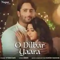 O Dilbar Yaara - Stebin Ben 2021 cover image