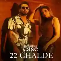 Case 22 Chalde - Khan Bhaini 2022 cover image