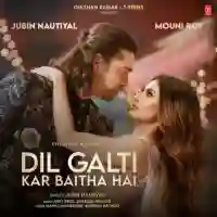 Dil Galti Kar Baitha Hai - Jubin Nautiyal 2021 cover image