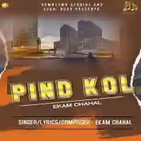 Pind Kol - Ekam Chahal 2022 cover image