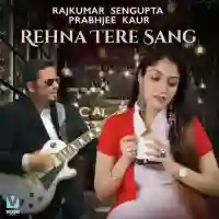 Rehna Tere Sang - Rajkumar Sengupta 2021 cover image