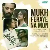 Mukh Feraye Na Mon (Olpo Holeo Sotti) 2021 cover image