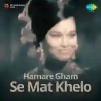 Hamare Gham Se Mat Khelo 1967 cover image