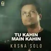 Tu Kahin Main Kahin - Krsna Solo 2021 cover image