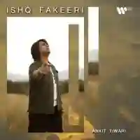 Ishq Fakeeri - Ankit Tiwari 2021 cover image