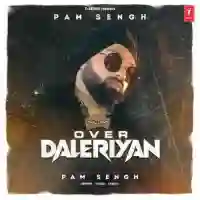 Over Daleriyan - Pam Sengh 2022 cover image