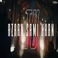 Tu - Azaan Sami Khan 2021 cover image