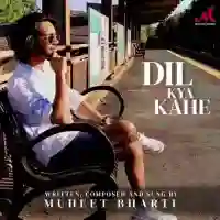 Dil Kya Kahe - Muheet Bharti 2021 cover image