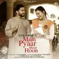 Main Pyaar Mein Hoon - Goldboy 2021 cover image