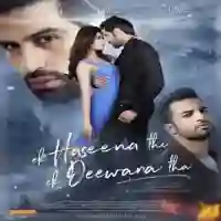 Ek Haseena Thi Ek Deewana Tha 2017 cover image