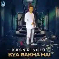 Kya Rakha Hai - Krsna Solo 2021 cover image