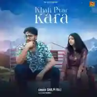 Khali pyar kara - Shilpi Raj 2024 cover image