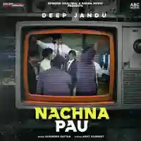 Nachna Pau - Deep Jandu 2021 cover image