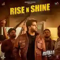 RISE N SHINE (From Yaaran Da Rutbaa) 2023 cover image