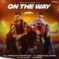 On The Way - Khasa Aala Chahar ft. KD - Khasa Aala Chahar 2022 cover image