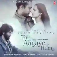 Toh Aagaye Hum - Jubin Nautiyal 2021 cover image