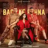 Bach Ke Rehna (Red Notice) - Badshah 2021 cover image