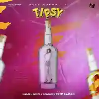 Tipsy - Deep Karan 2022 cover image