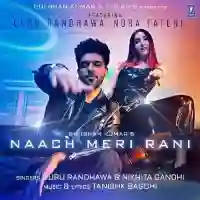 Naach Meri Rani - Guru Randhawa 2020 cover image