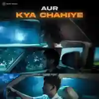 kya chahiye - AUR 2024 cover image