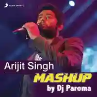 Arijit Singh Mashup (By DJ Paroma) - Jeet Gannguli 2015 cover image