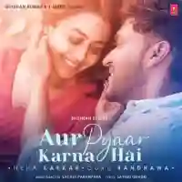 Aur Pyaar Karna Hai - Guru Randhawa And Neha Kakkar 2021 cover image